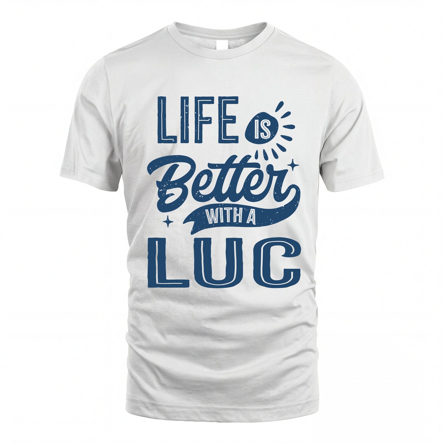 LUC HH88-K2–Personalized Name Quote T-Shirt Life Is Better With Unisex Gift