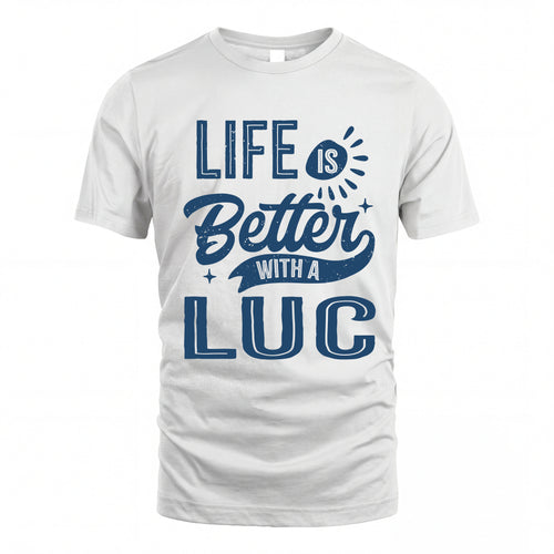 LUC HH88-K2–Personalized Name Quote T-Shirt Life Is Better With Unisex Gift