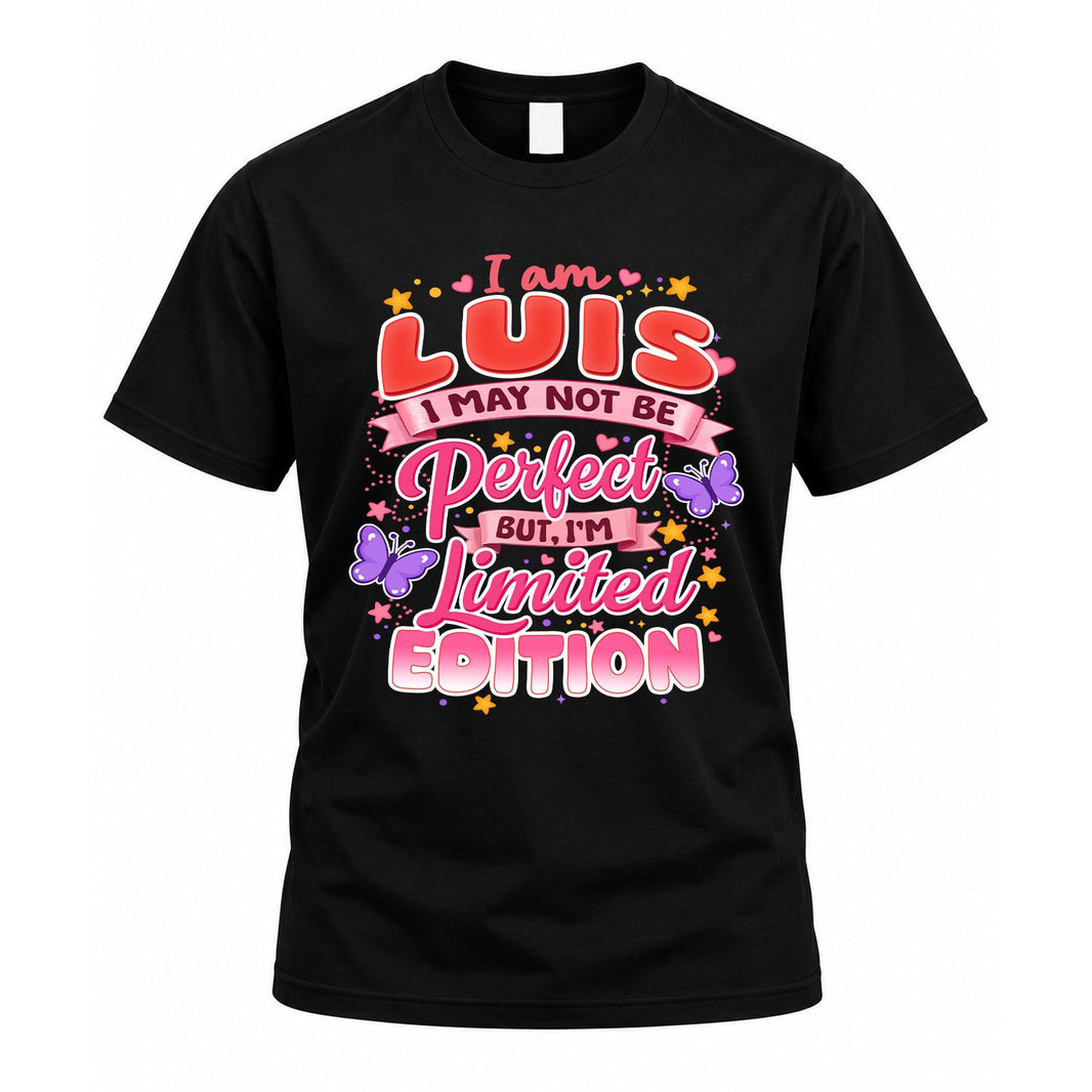 LUIS TT42 Personalized Shirt – I May Not Be Perfect, But I’m Limited Edition