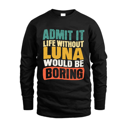 LUNA KTT28-AMER50-111–Personalized Funny Quote Apparel “Life Without NAME Would Be Boring”