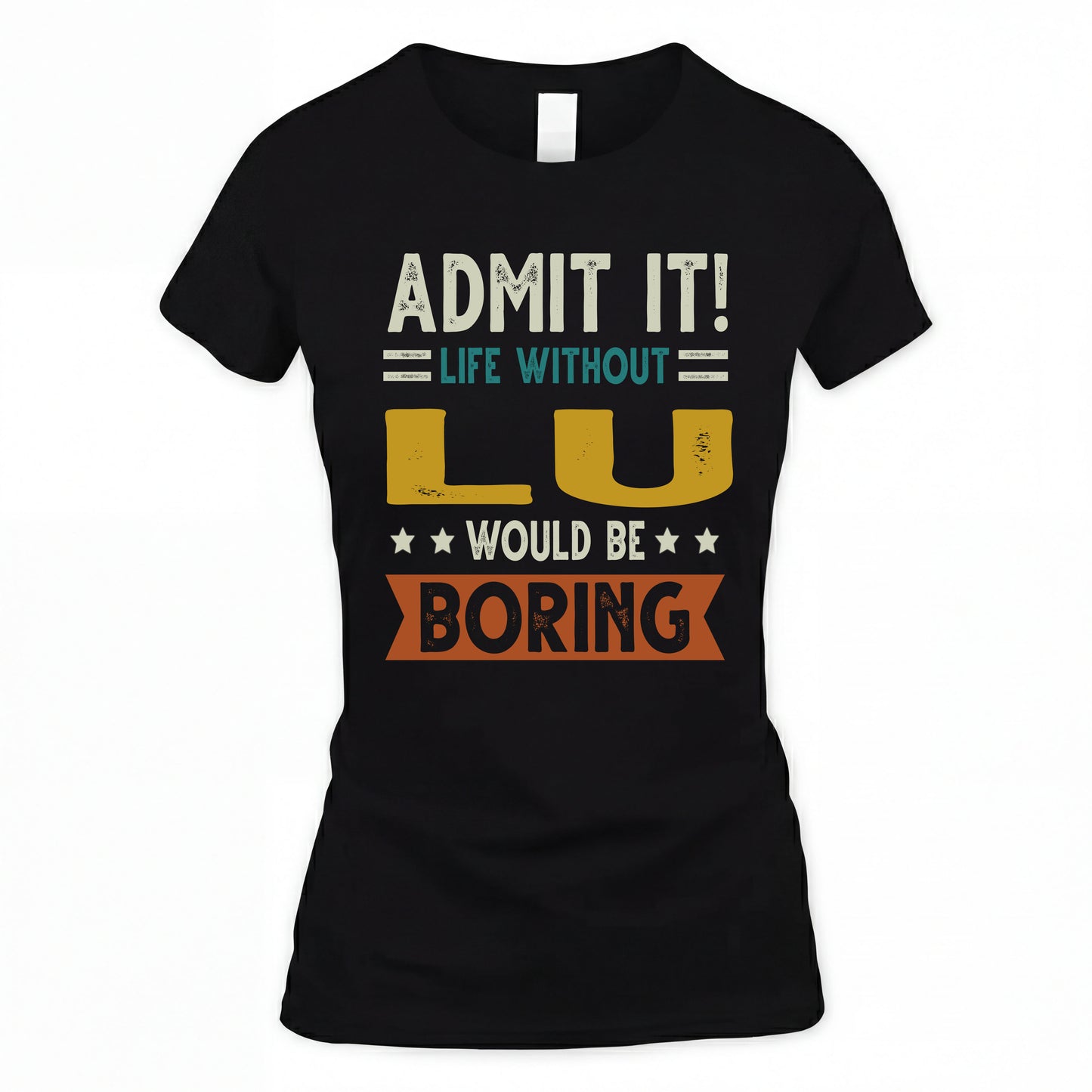 LU HH88-K2–Personalized Funny Quote Apparel “Life Without NAME Would Be Boring”