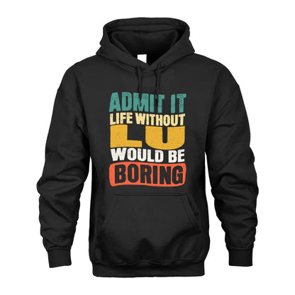 LU KTT28-AMER50-111–Personalized Funny Quote Apparel “Life Without NAME Would Be Boring”
