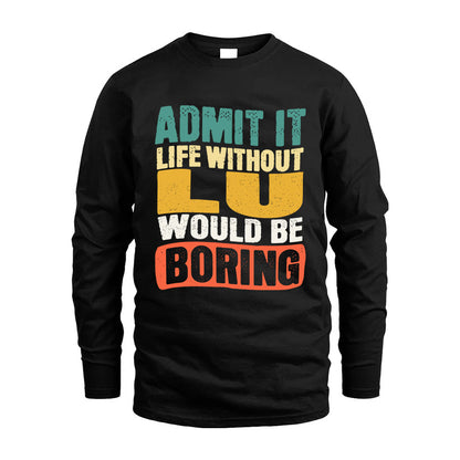 LU KTT28-AMER50-111–Personalized Funny Quote Apparel “Life Without NAME Would Be Boring”