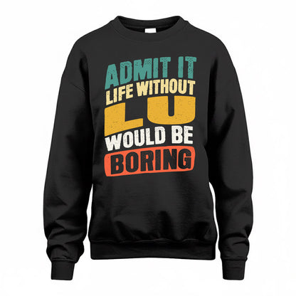 LU TP88-K4-229–Personalized Funny Quote Apparel “Life Without NAME Would Be Boring”
