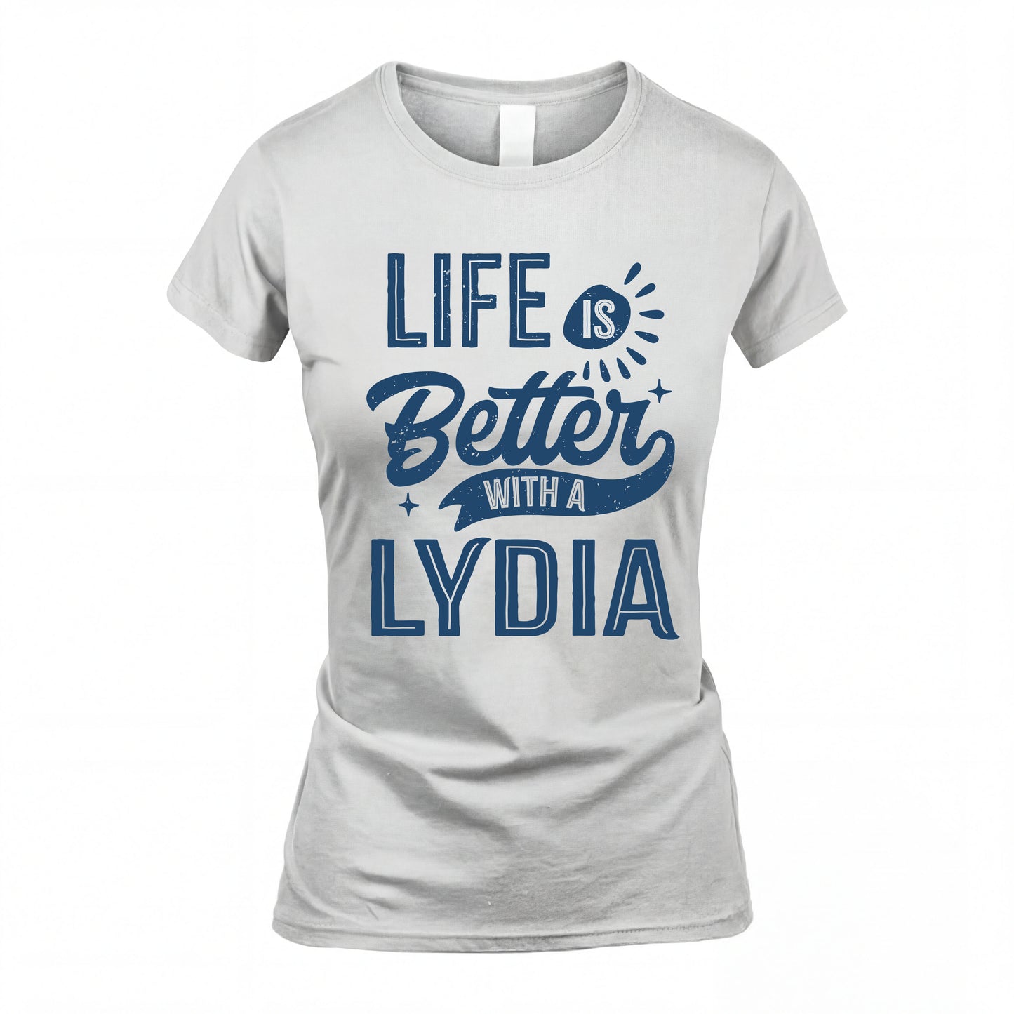 LYDIA HH88-K2–Personalized Name Quote T-Shirt Life Is Better With Unisex Gift