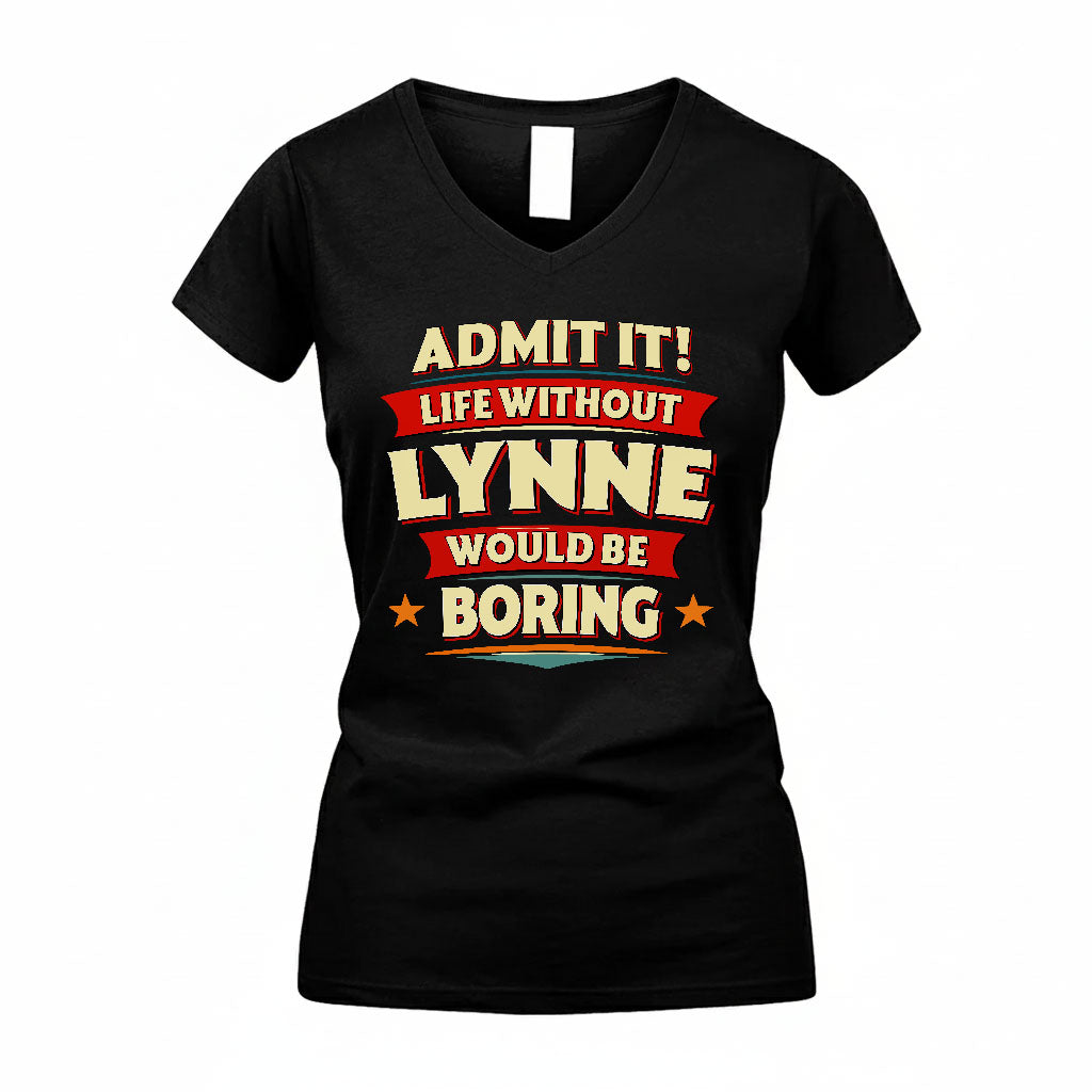LYNNE HH88-K2-106–Personalized Funny Quote Apparel “Life Without NAME Would Be Boring”