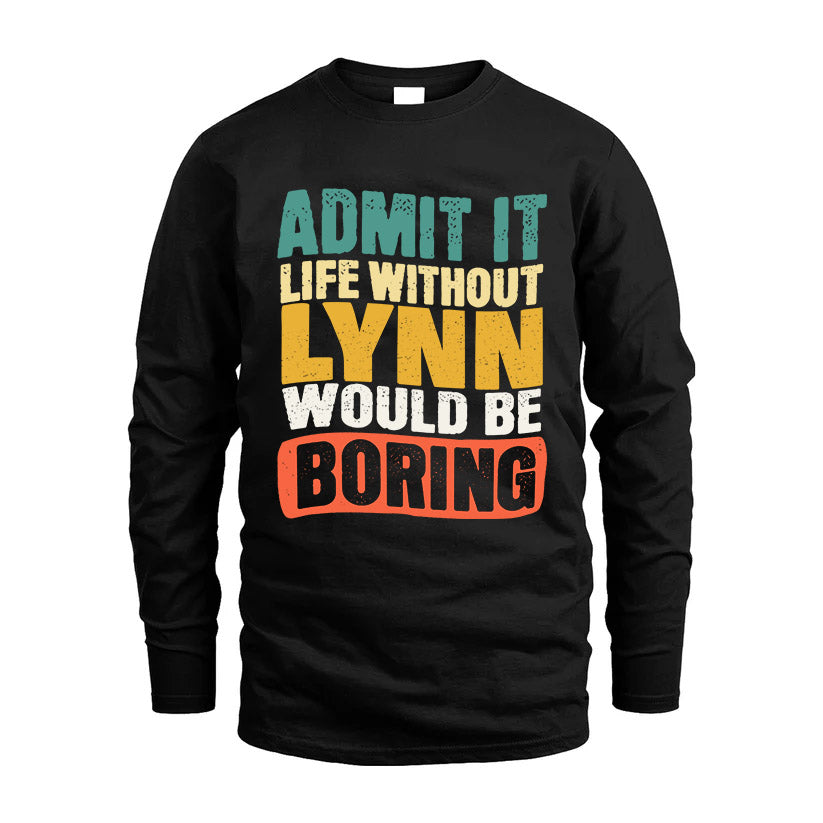 LYNN KTT28-AMER50-111–Personalized Funny Quote Apparel “Life Without NAME Would Be Boring”