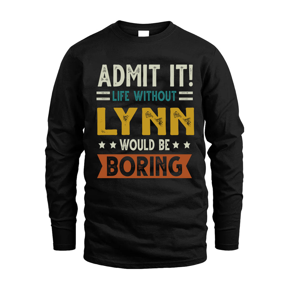 LYNN HH88-K2–Personalized Funny Quote Apparel “Life Without NAME Would Be Boring”