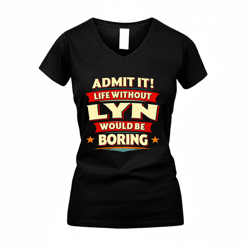 LYN HH88-K2-106–Personalized Funny Quote Apparel “Life Without NAME Would Be Boring”