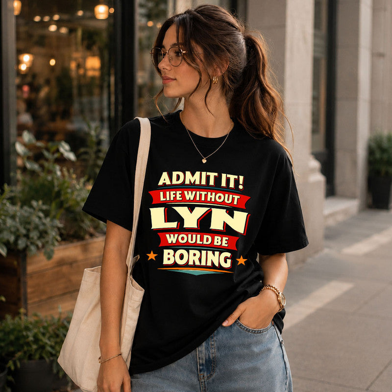 LYN HH88-K2-106–Personalized Funny Quote Apparel “Life Without NAME Would Be Boring”