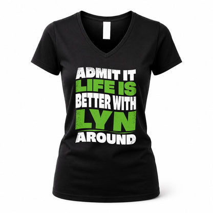 LYN KTT19-K098-189 – Personalized Funny Quote Apparel “Admit It, Life Is Better With NAME Around”