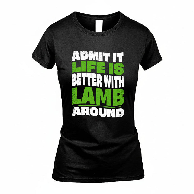 LAMB KTT19-K098-189 – Personalized Funny Quote Apparel “Admit It, Life Is Better With NAME Around”