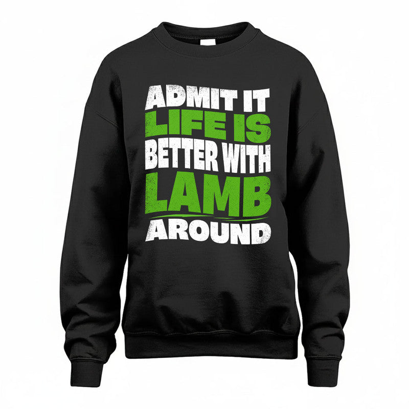 LAMB KTT19-K098-189 – Personalized Funny Quote Apparel “Admit It, Life Is Better With NAME Around”