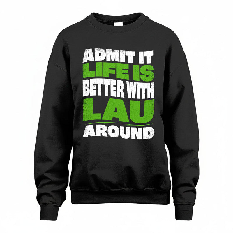 LAU KTT19-K098-189 – Personalized Funny Quote Apparel “Admit It, Life Is Better With NAME Around”