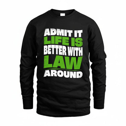 LAW KTT19-K098-189 – Personalized Funny Quote Apparel “Admit It, Life Is Better With NAME Around”
