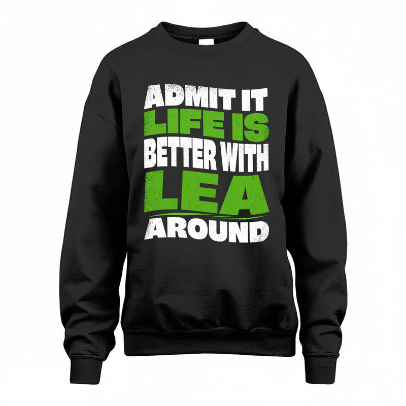 LEA KTT19-K098-189 – Personalized Funny Quote Apparel “Admit It, Life Is Better With NAME Around”