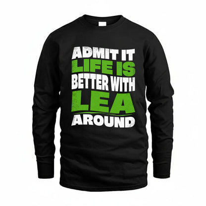 LEA KTT19-K098-189 – Personalized Funny Quote Apparel “Admit It, Life Is Better With NAME Around”