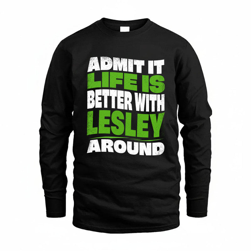 LESLEY KTT19-K098-189 – Personalized Funny Quote Apparel “Admit It, Life Is Better With NAME Around”