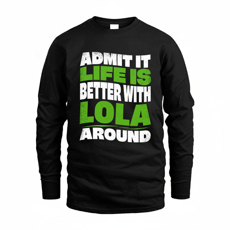 LOLA KTT19-K098-189 – Personalized Funny Quote Apparel “Admit It, Life Is Better With NAME Around”