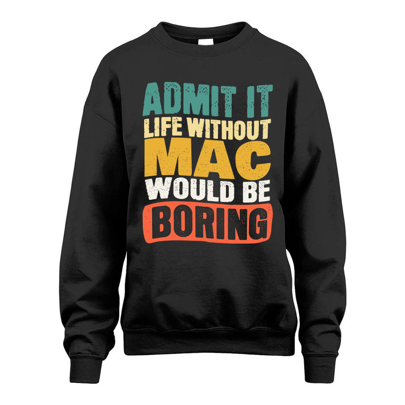 MAC KTT28-AMER50-111–Personalized Funny Quote Apparel “Life Without NAME Would Be Boring”
