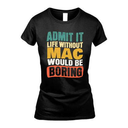 MAC KTT28-AMER50-111–Personalized Funny Quote Apparel “Life Without NAME Would Be Boring”