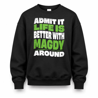 MAGDY KTT19-K098-189 – Personalized Funny Quote Apparel “Admit It, Life Is Better With NAME Around”