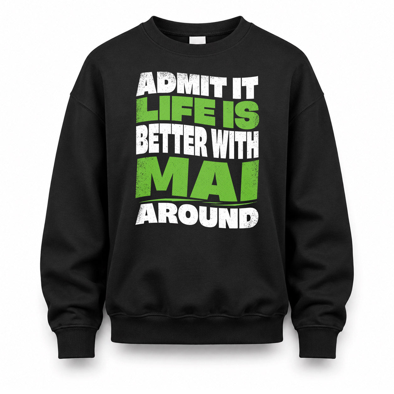 MAI KTT19-K098-189 – Personalized Funny Quote Apparel “Admit It, Life Is Better With NAME Around”