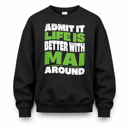 MAI KTT19-K098-189 – Personalized Funny Quote Apparel “Admit It, Life Is Better With NAME Around”