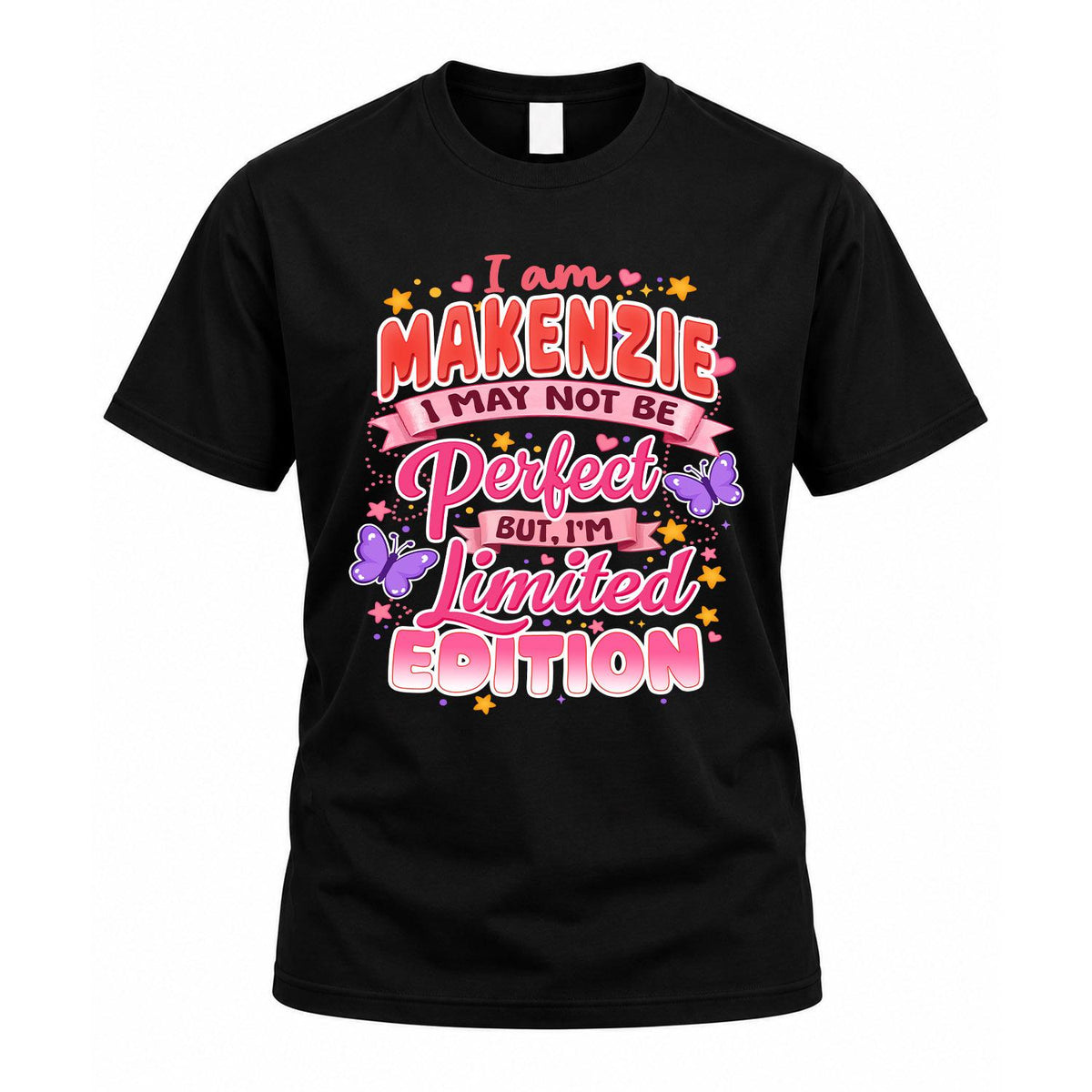 MAKENZIE TT42 Personalized Shirt – I May Not Be Perfect, But I’m Limited Edition