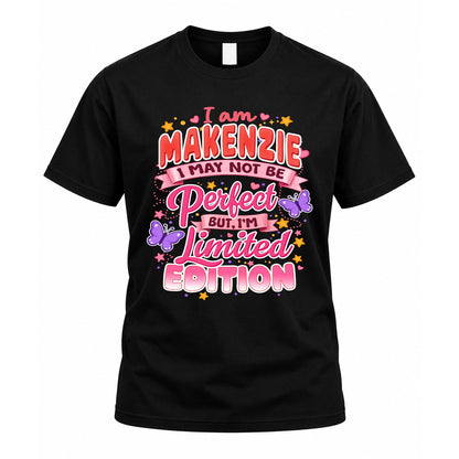 MAKENZIE TT42 Personalized Shirt – I May Not Be Perfect, But I’m Limited Edition
