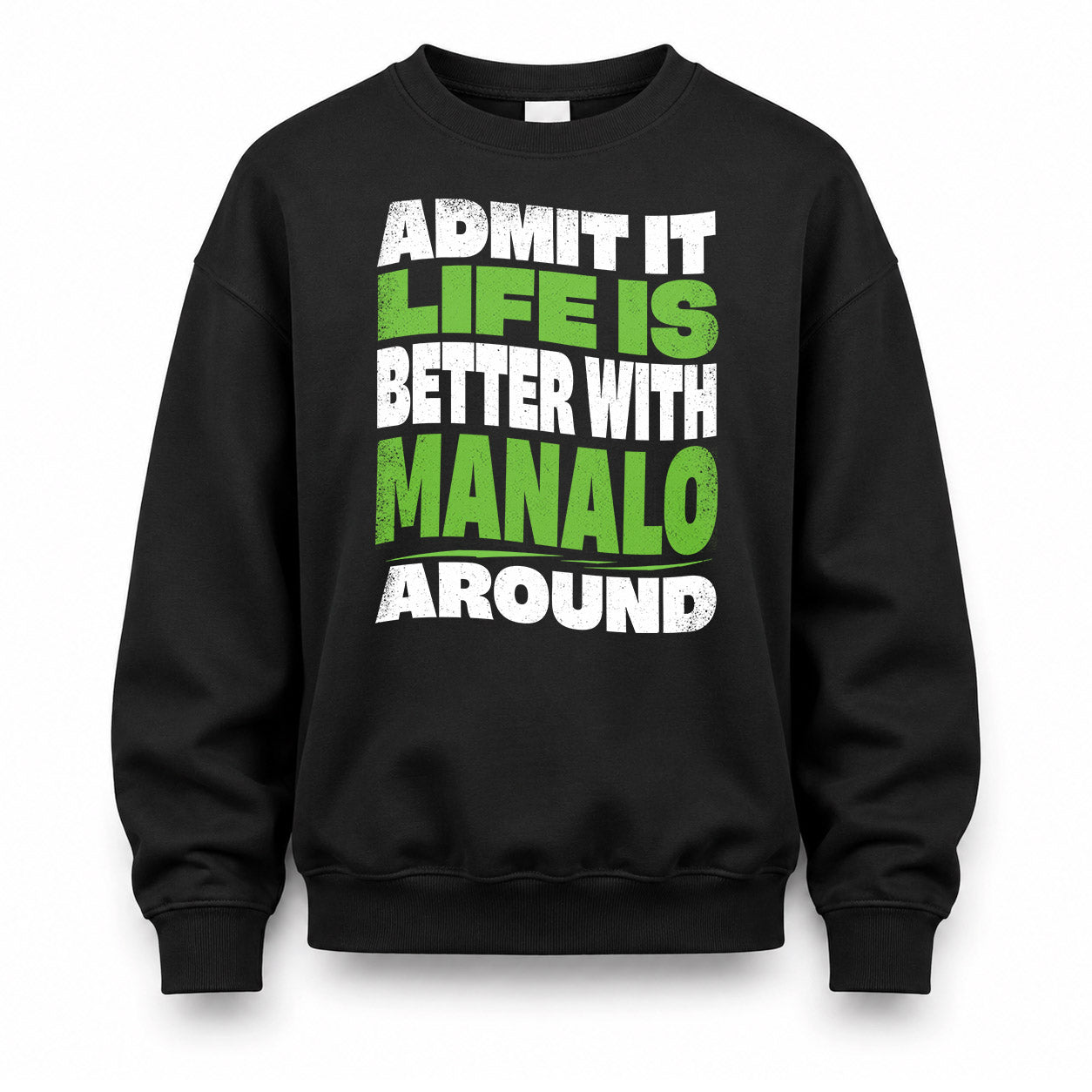 MANALO KTT19-K098-189 – Personalized Funny Quote Apparel “Admit It, Life Is Better With NAME Around”