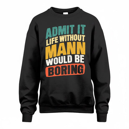 MANN TP88-K4-229–Personalized Funny Quote Apparel “Life Without NAME Would Be Boring”