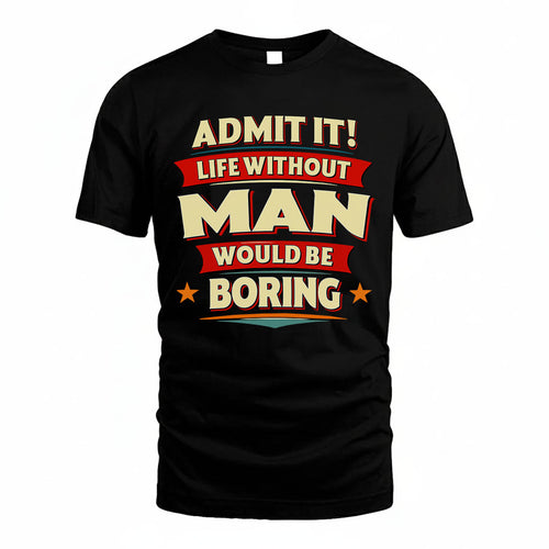 MAN HH88-K2-106–Personalized Funny Quote Apparel “Life Without NAME Would Be Boring”