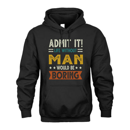 MAN HH88-K2–Personalized Funny Quote Apparel “Life Without NAME Would Be Boring”