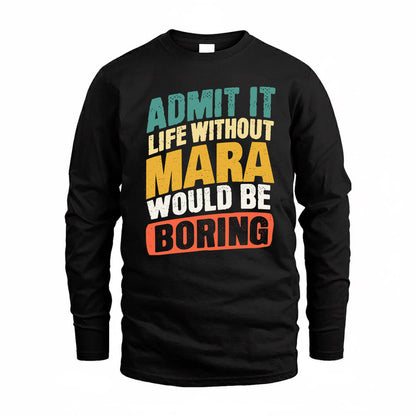 MARA TP88-K4-229–Personalized Funny Quote Apparel “Life Without NAME Would Be Boring”