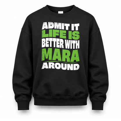 MARA KTT19-K098-189 – Personalized Funny Quote Apparel “Admit It, Life Is Better With NAME Around”