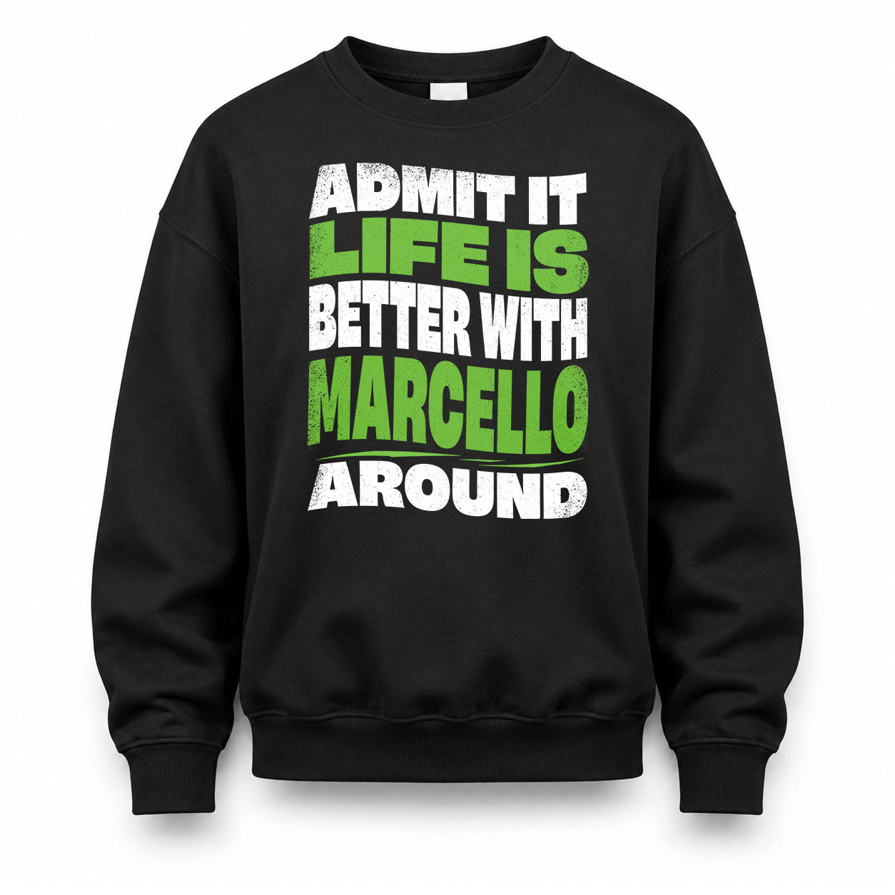 MARCELLO KTT19-K098-189 – Personalized Funny Quote Apparel “Admit It, Life Is Better With NAME Around”