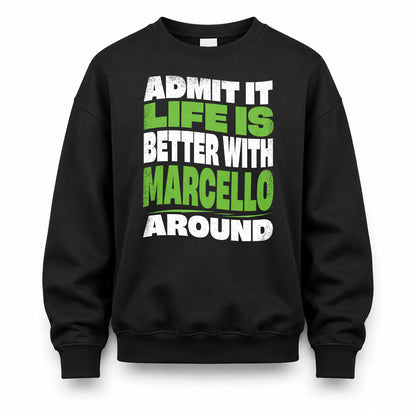 MARCELLO KTT19-K098-189 – Personalized Funny Quote Apparel “Admit It, Life Is Better With NAME Around”