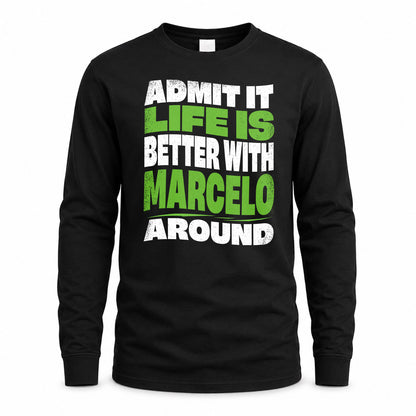 MARCELO KTT19-K098-189 – Personalized Funny Quote Apparel “Admit It, Life Is Better With NAME Around”