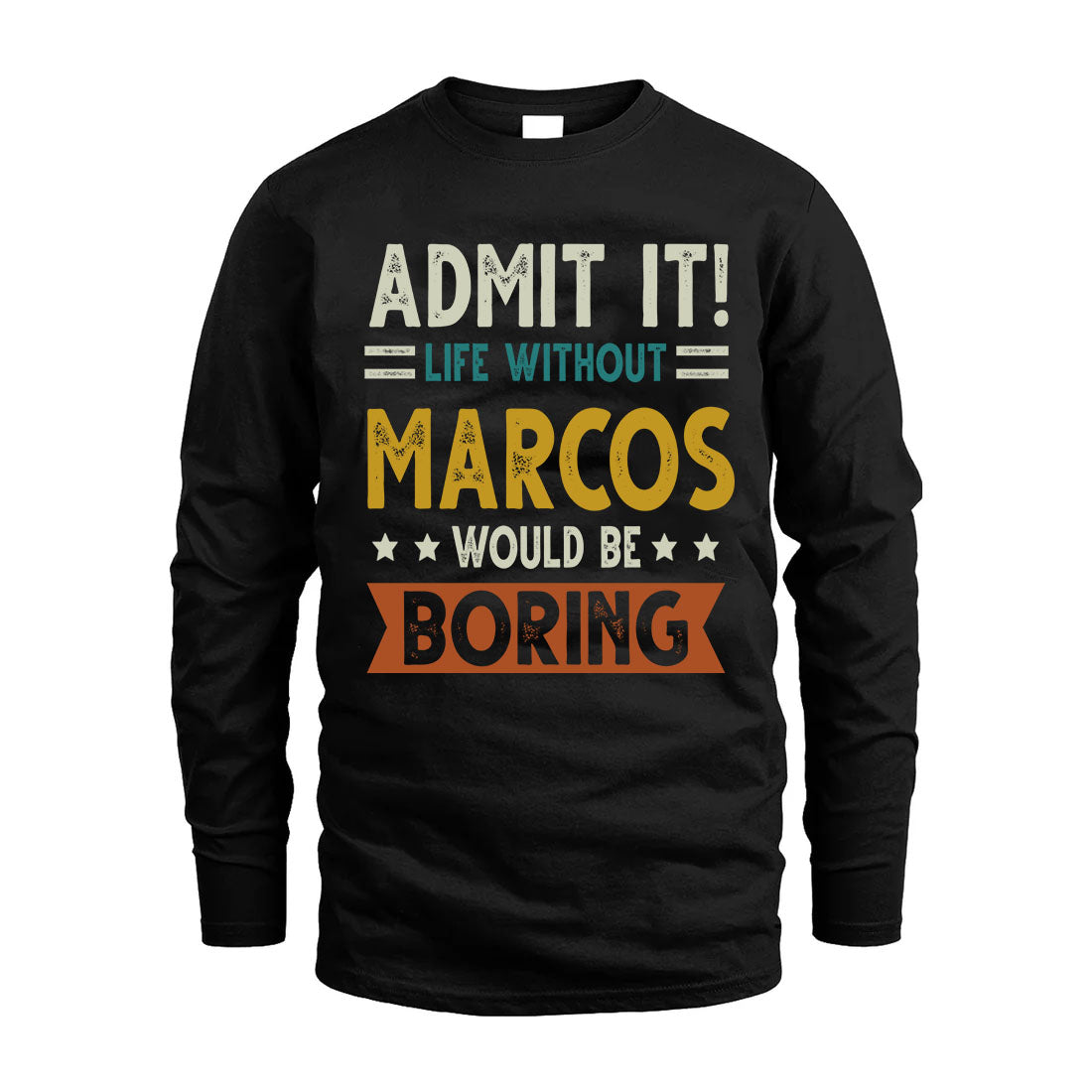 MARCOS HH88-K2–Personalized Funny Quote Apparel “Life Without NAME Would Be Boring”