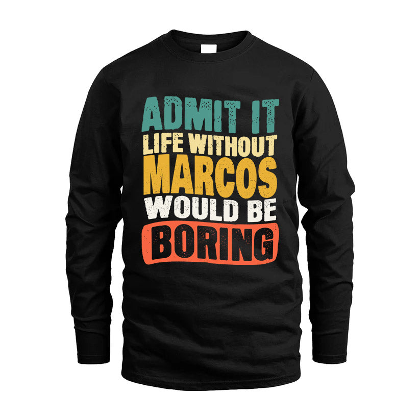MARCOS KTT28-AMER50-111–Personalized Funny Quote Apparel “Life Without NAME Would Be Boring”