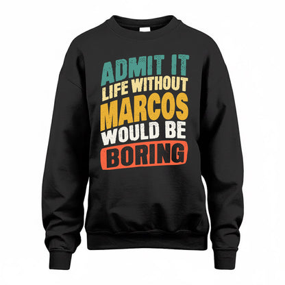 MARCOS TP88-K4-229–Personalized Funny Quote Apparel “Life Without NAME Would Be Boring”