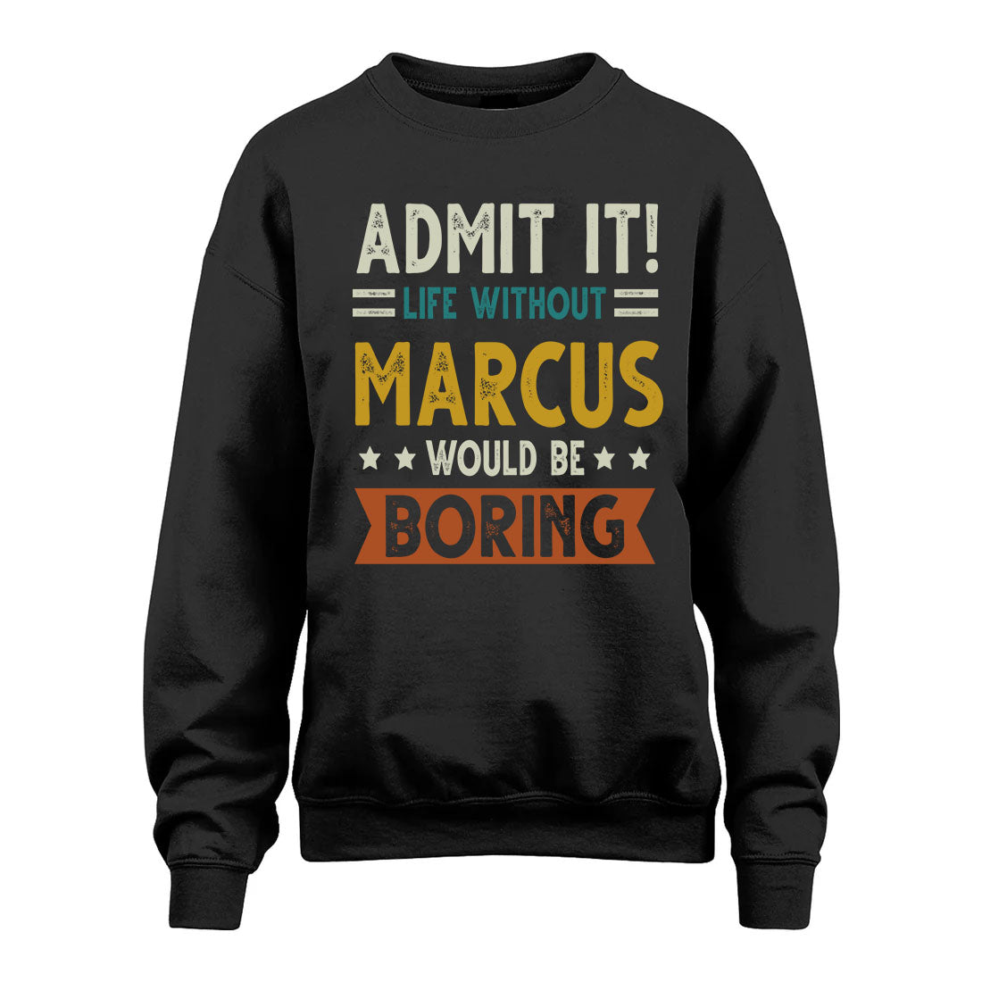 MARCUS HH88-K2–Personalized Funny Quote Apparel “Life Without NAME Would Be Boring”