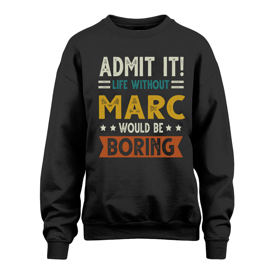 MARC HH88-K2–Personalized Funny Quote Apparel “Life Without NAME Would Be Boring”