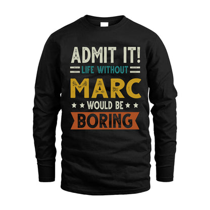MARC HH88-K2–Personalized Funny Quote Apparel “Life Without NAME Would Be Boring”