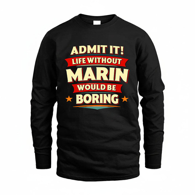 MARIN HH88-K2-106–Personalized Funny Quote Apparel “Life Without NAME Would Be Boring”