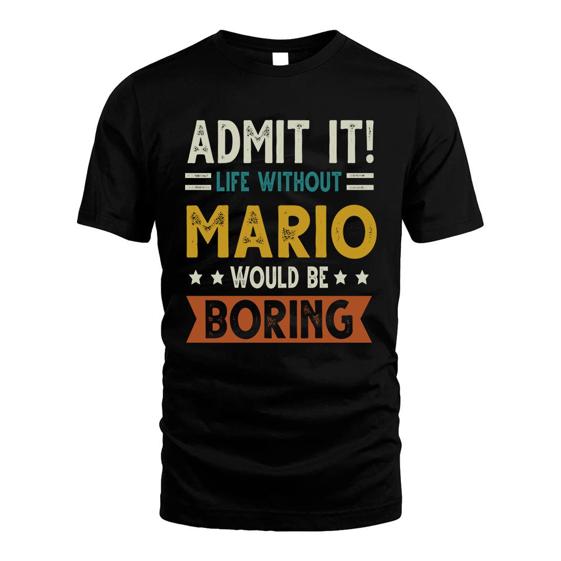 MARIO HH88-K2–Personalized Funny Quote Apparel “Life Without NAME Would Be Boring”