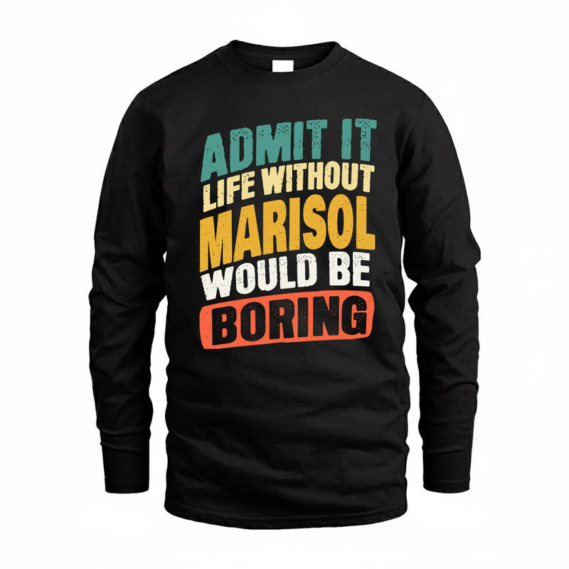 MARISOL TP88-K4-229–Personalized Funny Quote Apparel “Life Without NAME Would Be Boring”