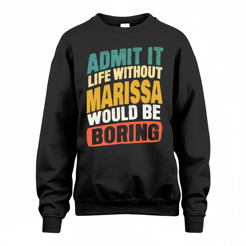 MARISSA TP88-K4-229–Personalized Funny Quote Apparel “Life Without NAME Would Be Boring”