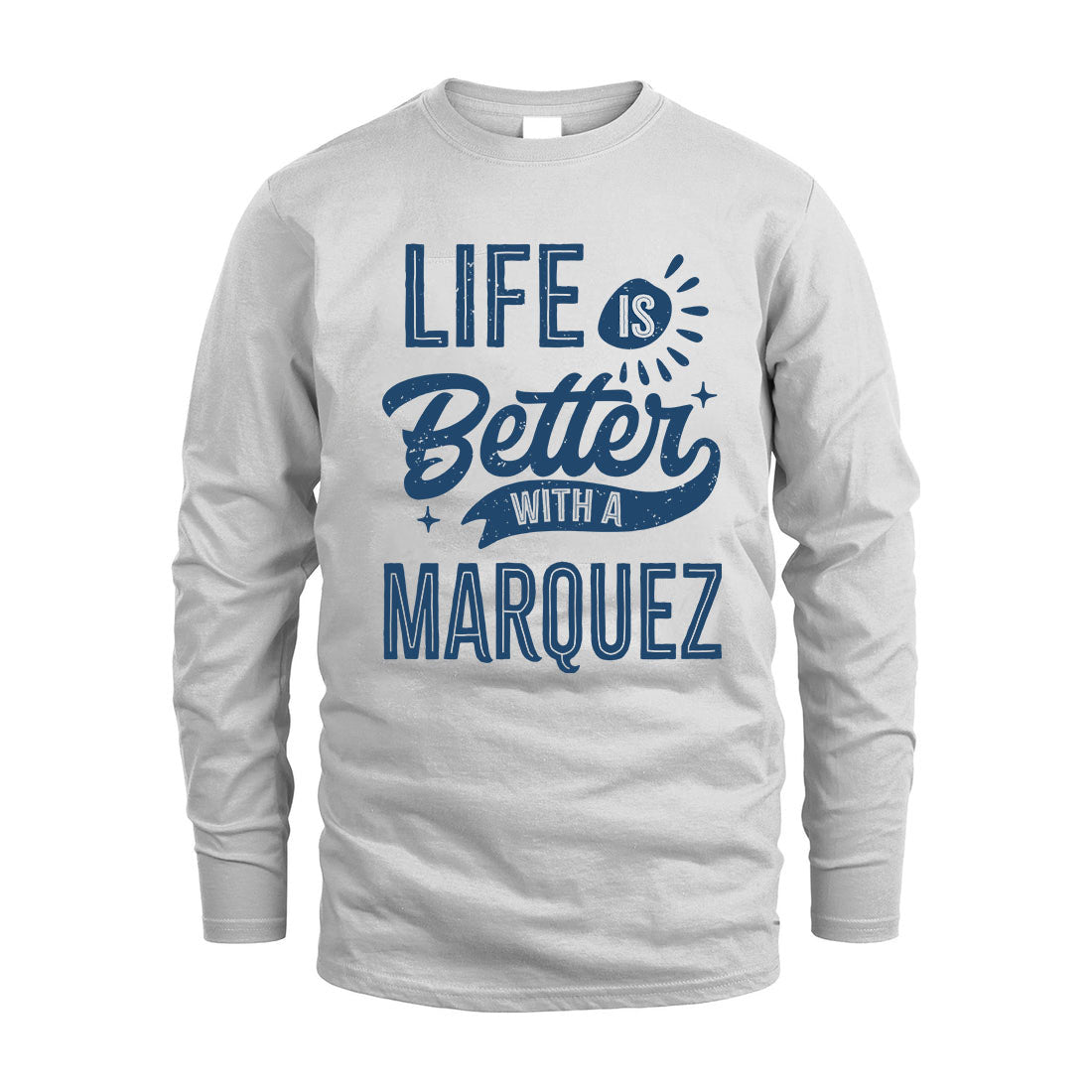 MARQUEZ HH88-K2–Personalized Name Quote T-Shirt Life Is Better With Unisex Gift